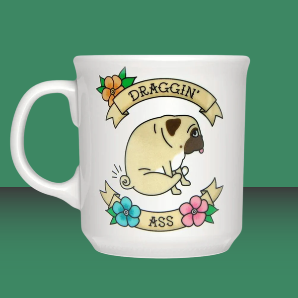 Fred Say Anything Mug Draggin' Ass